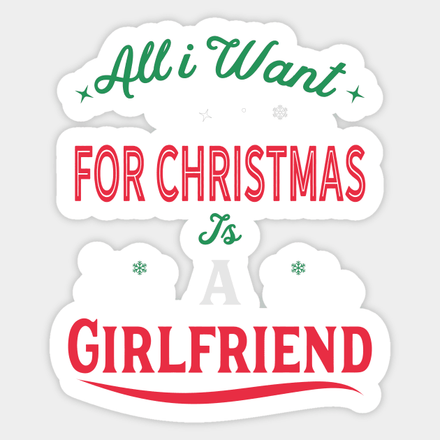 All I Want For Christmas Is A Girlfriend Sticker by Novelty-art